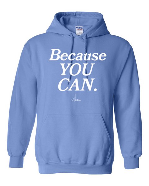 Because YOU CAN Hoodie — Carolina Blue