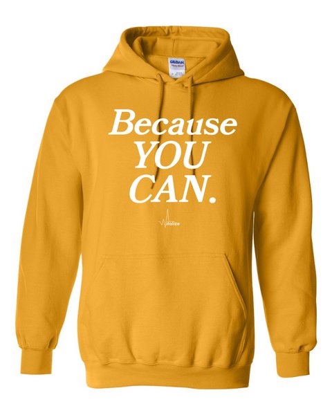 Because YOU CAN Hoodie — Gold